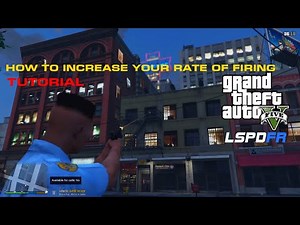 How to increase your rate of firing your weapon fast | GTA V LSPDFR 0.4.7 | Tutorial