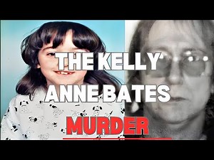 The Kelly Anne Bates Murder: Weeks of Torture Ending in Death