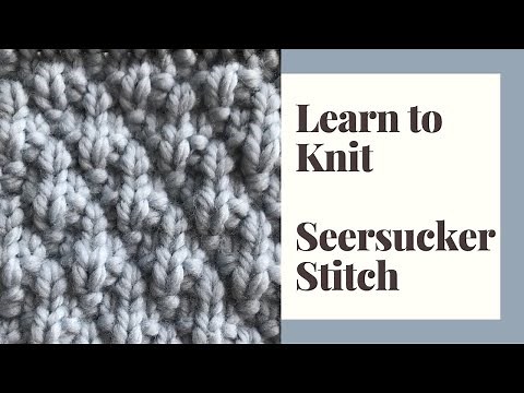 Learn to Knit Seersucker Stitch - Step by Step Tutorial for Beginners