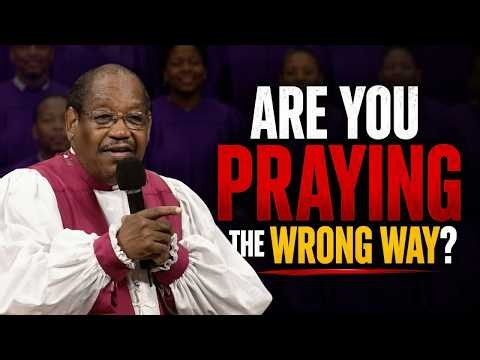 Bishop G.E. Patterson | Are You Praying The Wrong Way? Perhaps You're Missing Something.