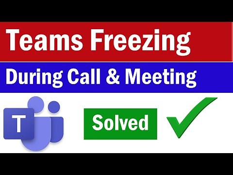 New Teams Freezing | Microsoft Teams Freezing During Meeting | Teams Freezing During Video Call