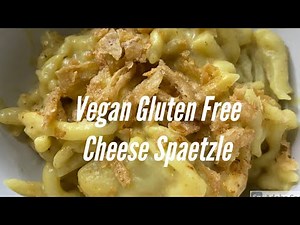 Gluten Free Vegan cheesy spaetzle