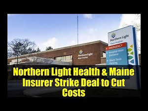 Northern Light Health & Maine Insurer Strike Deal to Cut Costs