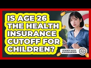 Is Age 26 The Health Insurance Cutoff For Children?