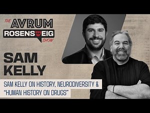 SAM KELLY ON HISTORY, NEURODIVERSITY & “HUMAN HISTORY ON DRUGS”