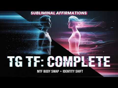 Male to Female MTF Body Swap | Total TG TF Body Swap Transformation Subliminal