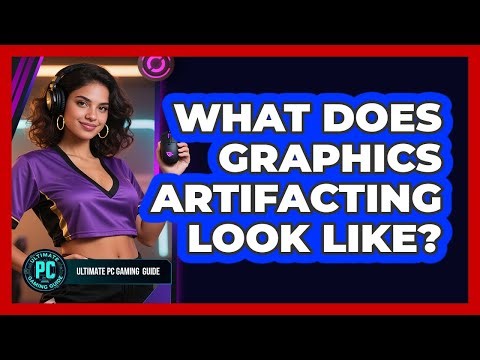 What Does Graphics Artifacting Look Like?