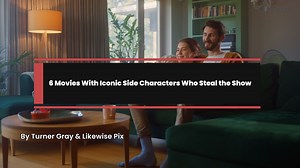 6 Movies With Iconic Side Characters Who Steal the Show