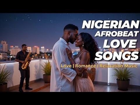 Best Nigerian Afrobeat Love Songs ❤️ | Romantic Naija Vibes | Afrobeats for Lovers & Chill
