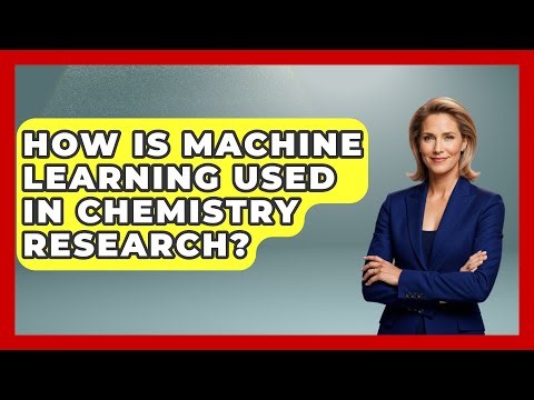 How Is Machine Learning Used in Chemistry Research? - Science Through Time