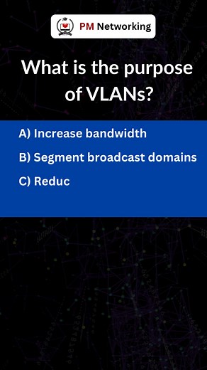 What is the purpose of VLANs? A) Increase bandwidth B) Segment broadcast domains C) Reduce latency D) Provide redundancy #ccna #ccnp #NetworkEngineer #pmnetworking | PM Networking