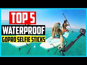 ✅Top 5 Best Waterproof GoPro Selfie Sticks In 2022 Review