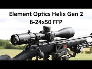 Element Optics Helix Gen 2, 6-24x50 FFP FULL REVIEW