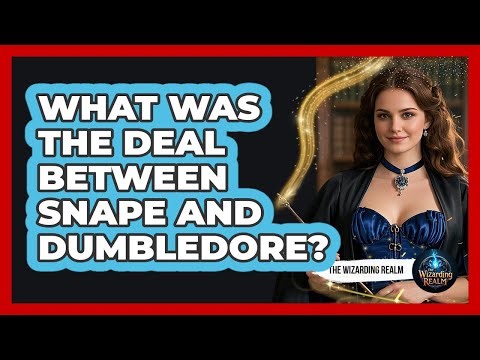 What Was The Deal Between Snape And Dumbledore?