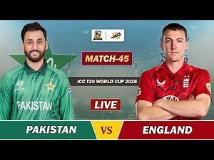PAKISTAN VS ENGLAND ICC T20 WC 2026 MATCH 45 LIVE | PAK VS ENG LIVE COMMENTARY