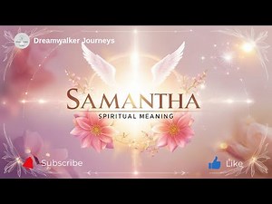 Spiritual Meaning of the Name Samantha | Divine Listener, Inner Wisdom & Soul Purpose