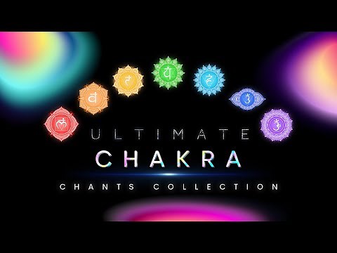 ULTIMATE CHAKRA CHANTS Collection | Seed Mantra Chants for 7 Chakras | Meditative Mind®