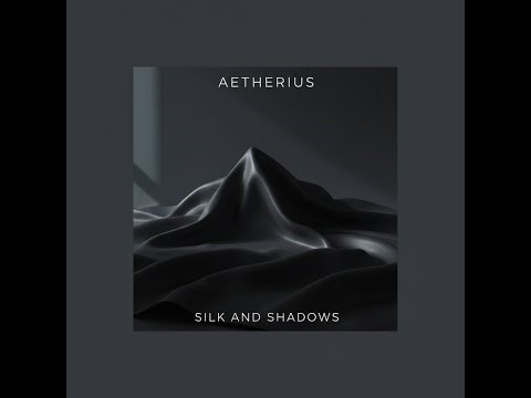Aetherius - Silk And Shadows [Original version]