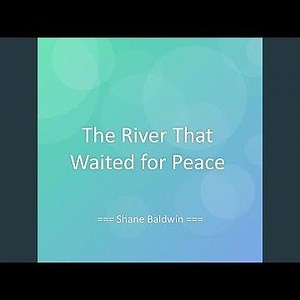 The River That Waited for Peace