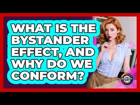 What Is The Bystander Effect, And Why Do We Conform? - The Everyday Why