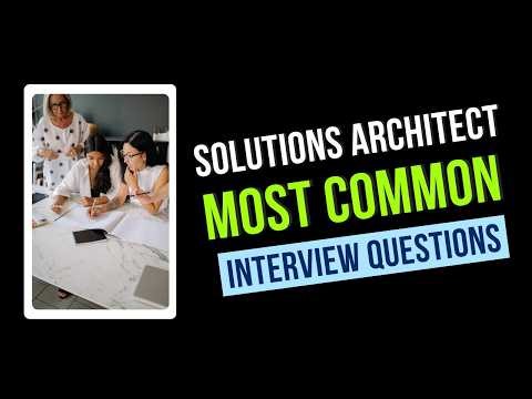 Solutions Architect Interview Questions and Answers | How to Pass the Interview