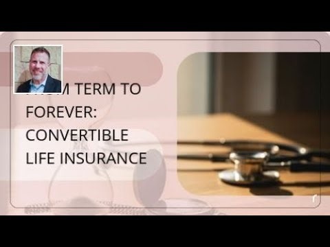 From Term to Forever: How Convertible Life Insurance Works