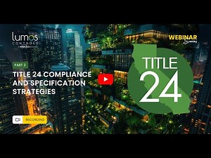 Webinar Part 3 - Title 24 Compliance and Specification Strategies