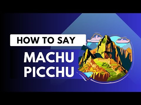 How to Pronounce MACHU PICCHU | English Pronunciation