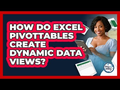 How Do Excel PivotTables Create Dynamic Data Views? - Docs and Sheets Pro