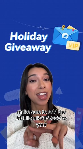 ✨GIVEAWAY TIME✨ We are so excited to announce our giveaway for this holiday season! Tell us your HelloTalk stories by posting on social media (insta, twitter, facebook, etc!) using the hashtag #HELLOTALKVIP2023 for a chance to win VIP membership on the app for a whole year!! 😱 Rules: 🌎Be sure to post between December 13-25, 2023 🌎Tag your favorite HelloTalk account and use the hashtag #hellotalkvip2023 Winner is announced on DEC 27th 2023! Good luck!