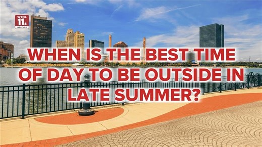 When is the best time of day to be outside in late summer?