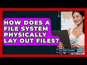 How Does A File System Physically Lay Out Files? - Tech Terms Explained