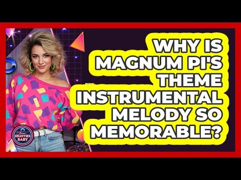 Why Is Magnum PI's Theme Instrumental Melody So Memorable?