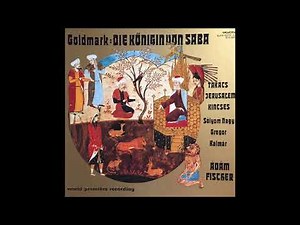Karl Goldmark : Die Königin von Saba, orchestral selections from the opera Op. 27 (premiered 1875)