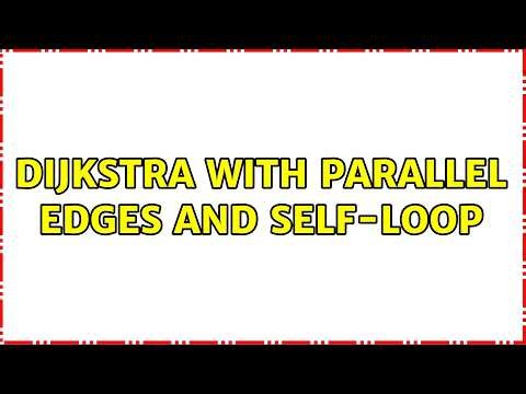 Dijkstra with Parallel edges and self-loop (4 Solutions!!)