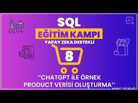 #8 SQL Eğitim Kampı (Yapay Zeka Destekli) - Chatgpt ile Örnek Product Veri Seti Oluşturma