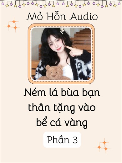 Truyện audio [P3]: Ném lá bùa bạn thân tặng vào bể cá vàng #truyenaudio #audio