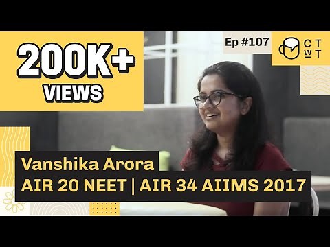 CTwT E107 - NEET 2017 Topper Vanshika Arora AIR 20 | AIIMS AIR 34
