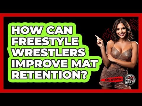 How Can Freestyle Wrestlers Improve Mat Retention? - Knock Out Reels