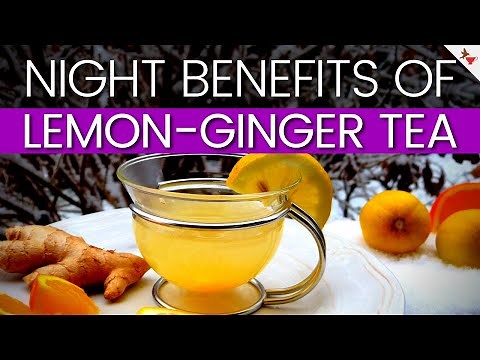 Benefits of Lemon Ginger Tea Before Bed | Lemon And Ginger Tea Benefits