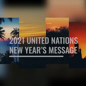 2020 has been a year of trials, tragedies and tears. But a New Year lies ahead. And with it, we see rays of hope. Working together in unity and solidarity, we will make 2021 a year of healing. -- UN Secretary-General António Guterres in his New Year message. | United Nations
