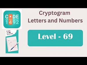 Cryptogram Level 69 | Cryptogram Letters and Numbers Answers