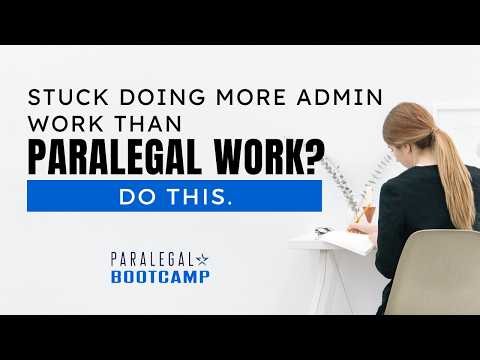 Stuck Doing More Admin Work Than Paralegal Work? - A Paralegal Growth Hour Series