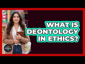 What Is Deontology In Ethics? - The Ethical Compass
