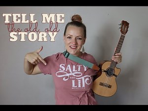 Tell Me the Old, Old Story - ukulele tutorial