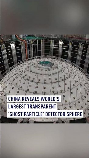 China reveals world’s largest transparent ‘ghost particle’ detector sphere