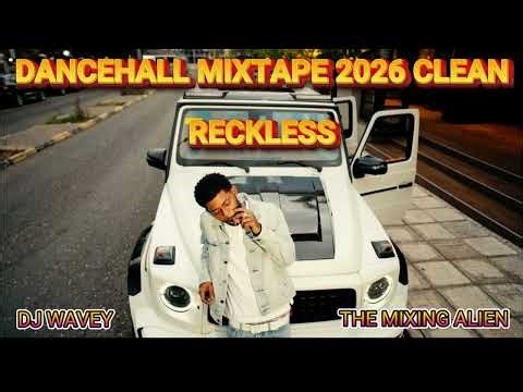 DANCEHALL MIXTAPE {CLEAN} 2026 [ RECKLESS] SKIPPA,MALIE DON,JAMAL,VALIANT,AYETIAN,TOP BANKS AJ YNG