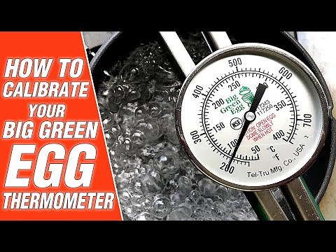 How to Calibrate Your Grill Thermometer - Big Green Egg Temperature Tutorial - Big Green Egg Basics