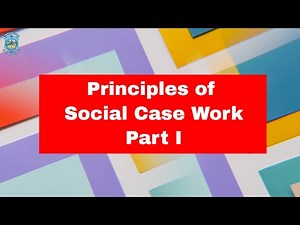 SUBJECT - Social Case Work (Social Work), TOPIC - Principles of Social Case Work – Part I
