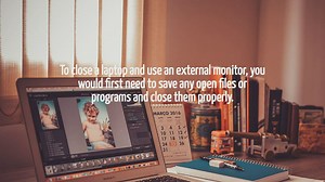 How To Close Laptop And Use Monitor